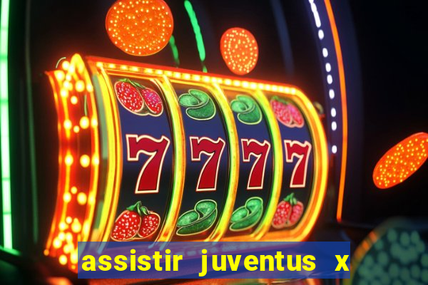 assistir juventus x bayer leverkusen futemax